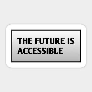 The Future Is Accessible Sticker